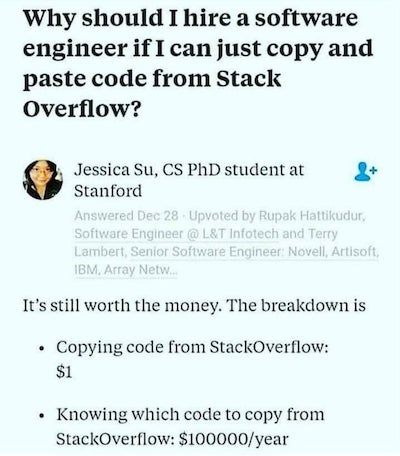 Why should I hire a software engineer if I can just copy and paste code from Stack Overflow?